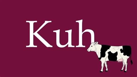 How to pronounce Kuh .